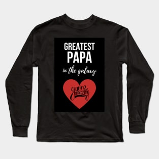 Greatest Papa In The Galaxy Long Sleeve T-Shirt